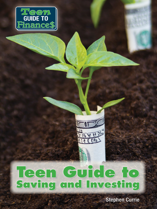 Title details for Teen Guide to Saving and Investing by Stephen Currie - Available
